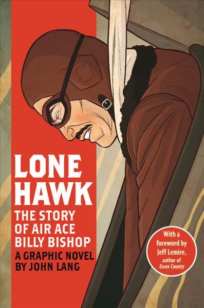 Lone hawk : the story of air ace Billy Bishop : a graphic novel / by John Lang.
