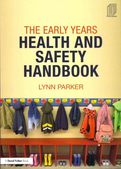 The early years health and safety handbook / Lynn Parker.
