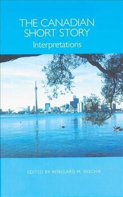 The Canadian short story : interpretations / edited by Reingard M. Nischik.