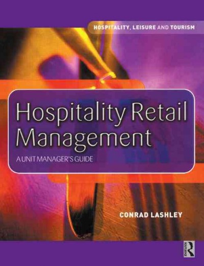 Hospitality retail management : a unit manager's guide / Conrad Lashley.