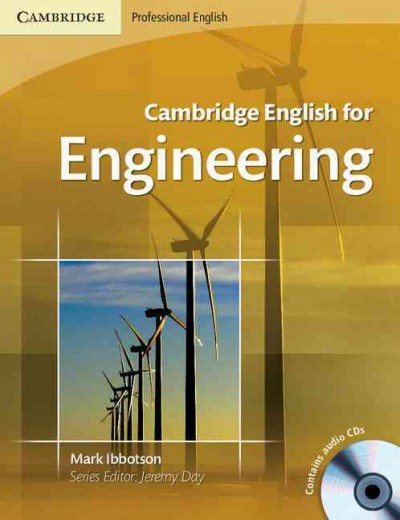 Cambridge English for engineering [kit] / Mark Ibbotson ; series editor, Jeremy Day.