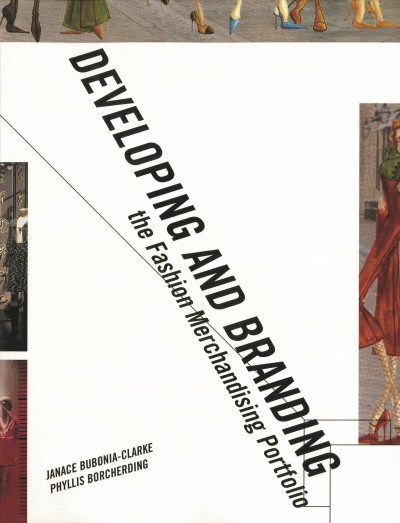 Developing and branding the fashion merchandising portfolio / Janace Bubonia-Clarke, Phyllis Borcherding.