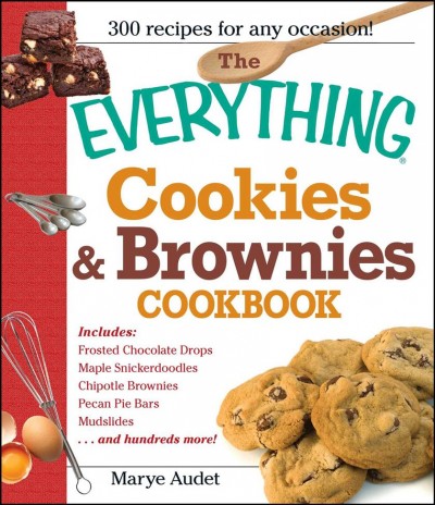The everything cookies & brownies cookbook / Marye Audet.
