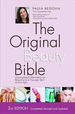 The original beauty bible : unparalleled information for beautiful and younger skin at any age.