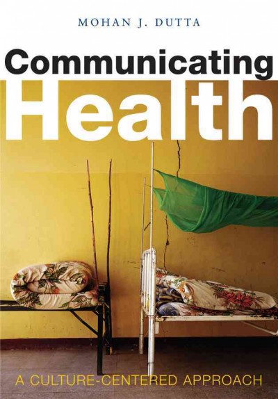 Communicating health / Mohan J. Dutta.