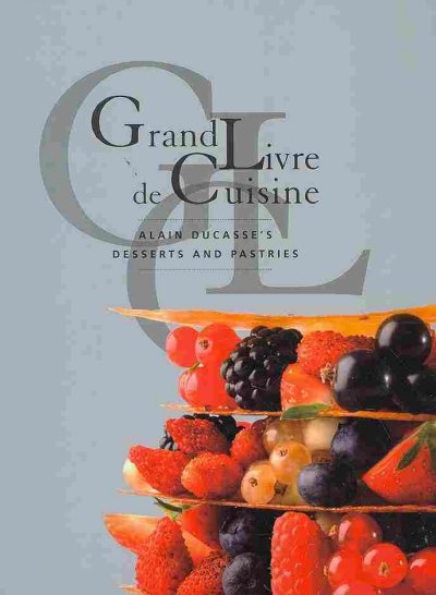 Alain Ducasse's desserts and pastries  / Frédéric Robert.
