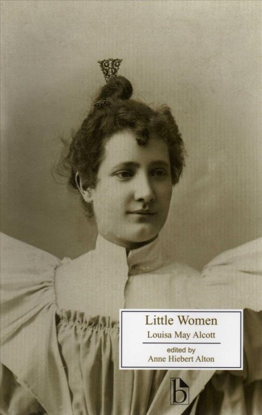 Little women / Louisa May Alcott ; edited by Anne Hiebert Alton.