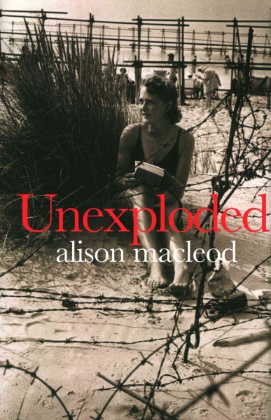 Unexploded / Alison MacLeod.