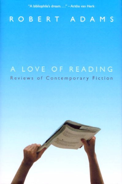 A love of reading : reviews of contemporary fiction / Robert Adams.