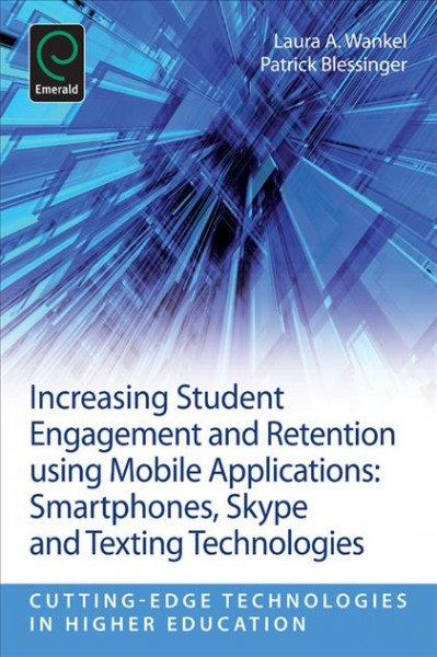 Increasing student engagement and retention using mobile applications : smartphones, Skype and texting technologies.