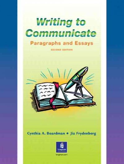Writing to communicate : paragraphs and essays / Cynthia A. Boardman, Jia Frydenberg.