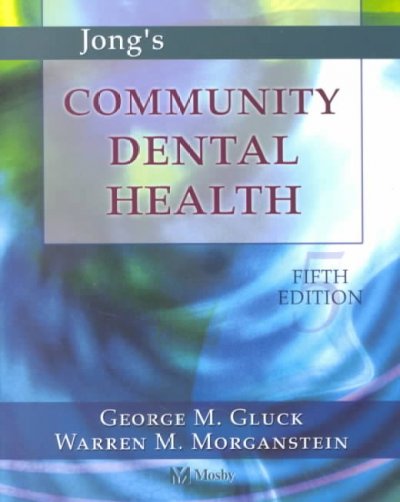 Jong's community dental health / [edited by] George M. Gluck, Warren M. Morganstein.