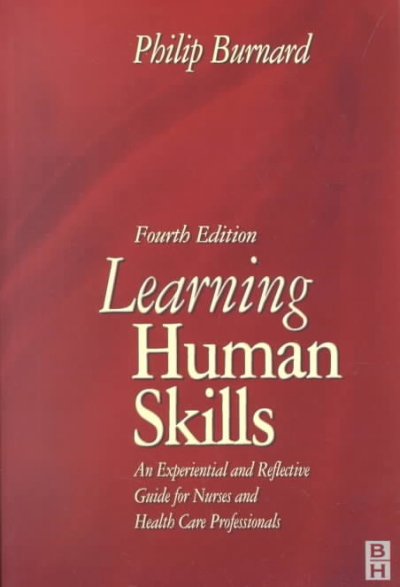 Learning human skills : an experiential and reflective guide for nurses and health care professionals / Philip Burnard.