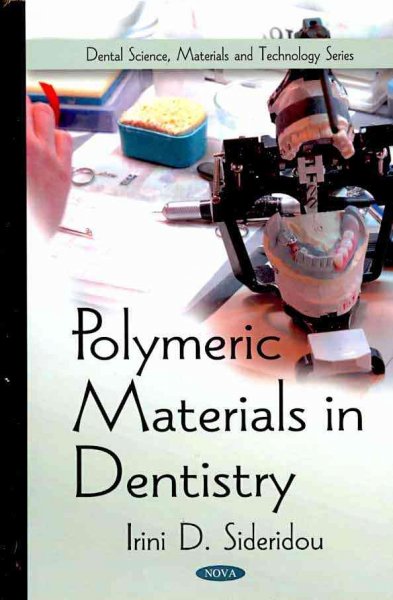Polymeric materials in dentistry / Irini D. Sideridou.