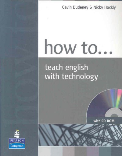 How to teach English with technology / Gavin Dudeney and Nicky Hockly.