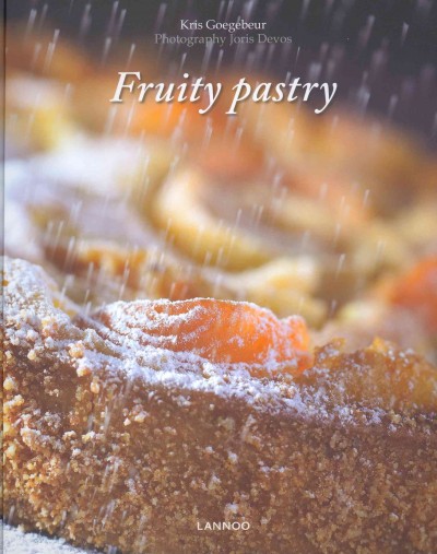 Fruity pastry / Kris Goegebeur ; photography, Joris Devos.