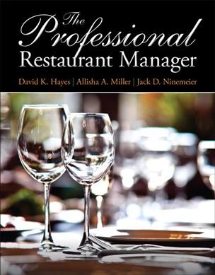 The professional restaurant manager /  David K. Hayes, Allisha A. Miller, Jack D. Ninemeier.