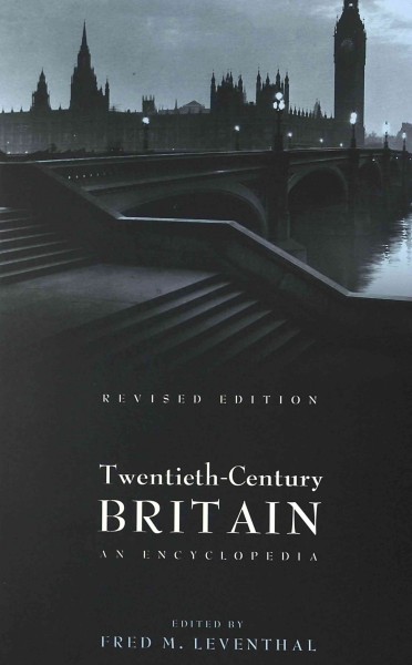 Twentieth-century Britain : an encyclopedia / edited by Fred M. Leventhal.