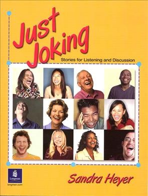 Just joking : stories for listening and discussion / by Sandra Heyer.