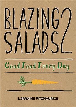 Blazing Salads 2 : good food every day / Lorranie Fitzmaurice.