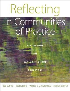 Reflecting in communities of practice : a workbook for early childhood educators.