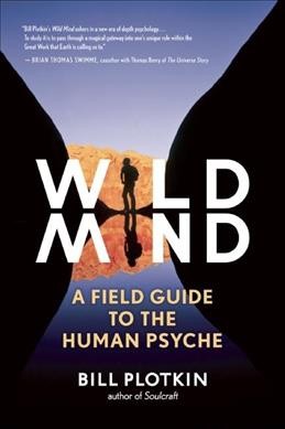 Wild mind : a field guide to the human psyche / Bill Plotkin.