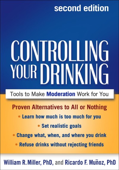 Controlling your drinking : tools to make moderation work for you.