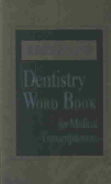 Dorland's dentistry word book for medical transcriptionists / edited & reviewed by Arlaine Walsh.
