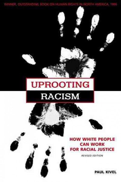 Uprooting racism : how white people can work for racial justice / Paul Kivel.