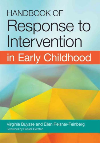 Handbook of response to intervention in early childhood / edited by Virginia Buysse and Ellen S. Peisner-Feinberg.