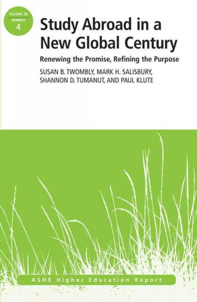 Study abroad in a new global century : renewing the promise, refining the purpose / Susan B. Twombly ... [et al.].