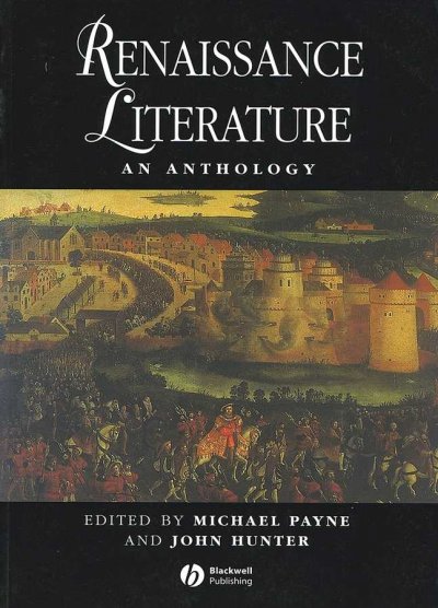 Renaissance literature : an anthology / edited by Michael Payne and John Hunter.