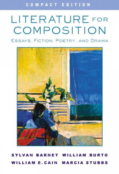 Literature for composition : essays, fiction, poetry, and drama / edited by Sylvan Barnet ... [et al.].