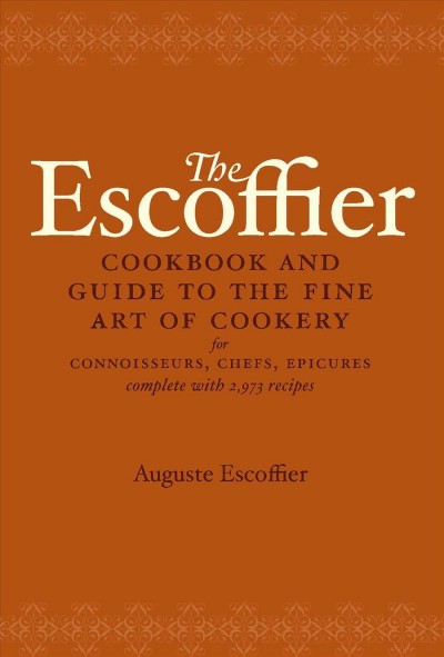 The Escoffier cook book : a guide to the fine art of cookery / by A. Escoffier.