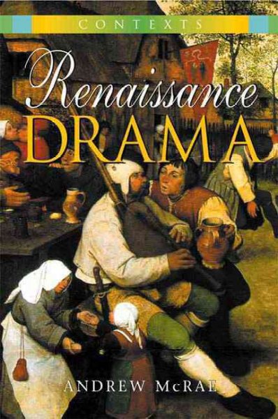 Renaissance drama / Andrew McRae.