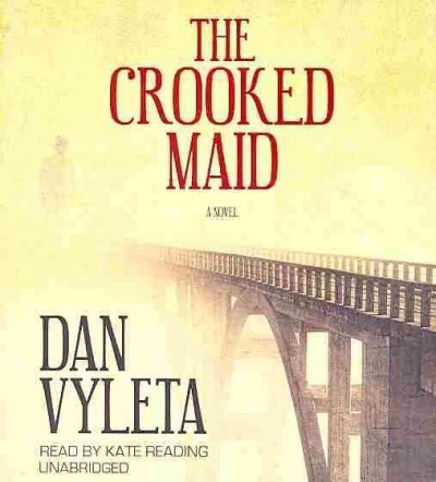 The crooked maid  [sound recording] : a novel / Dan Vyleta.