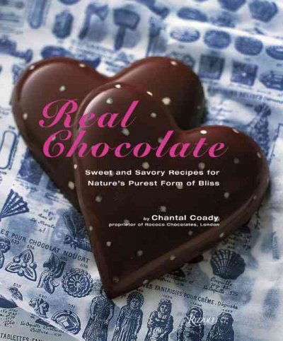 Real chocolate : sweet and savory recipes for nature's purest form of bliss / Chantal Coady.