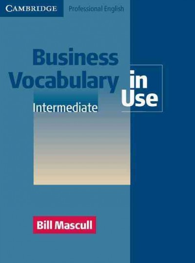 Business vocabulary in use / Bill Mascull.