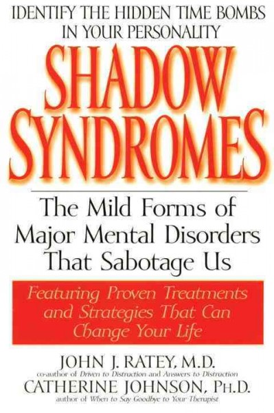 Shadow syndromes / John J. Ratey and Catherine Johnson.