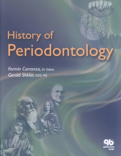 History of periodontology / Fermín Carranza, Gerald Shklar ; with a contribution by Ray C. Williams.