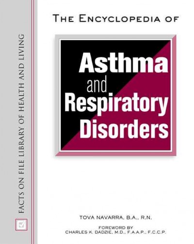 The encyclopedia of asthma and respiratory disorders / Tova Navarra ; foreword by Charles K. Dadzie.