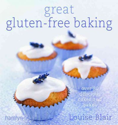 Great gluten-free baking : over 80 delicious cakes and bakes / Louise Blair.