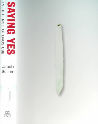 Saying yes : in defense of drug use / Jacob Sullum.
