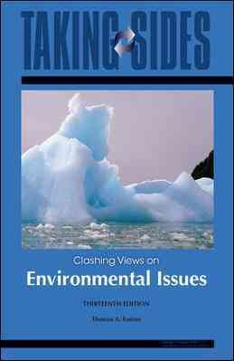 Taking sides : clashing views on environmental issues / selected, edited, and with introductions by Thomas Easton.