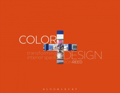 Color + design : transforming interior space / Ron Reed.
