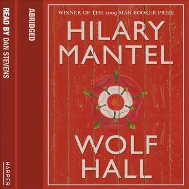 Wolf Hall [sound recording] : a novel / Hilary Mantel.