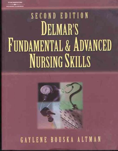 Delmar's fundamental & advanced nursing skills / Gaylene Bouska Altman.
