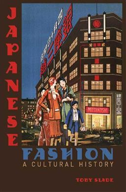 Japanese fashion : a cultural history / Toby Slade.