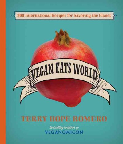 Vegan eats world : 250 international recipes for savoring the planet.