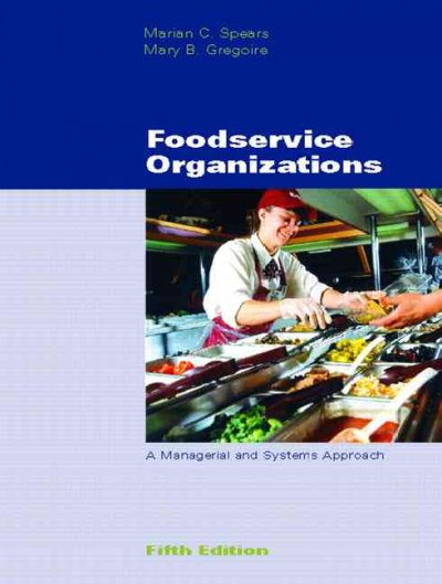 Foodservice organizations : a managerial and systems approach / Marian C. Spears, Mary B. Gregoire.